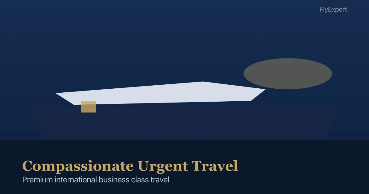 Compassionate Urgent Travel — FlyExpert licensed business class travel agency premium cabin booking