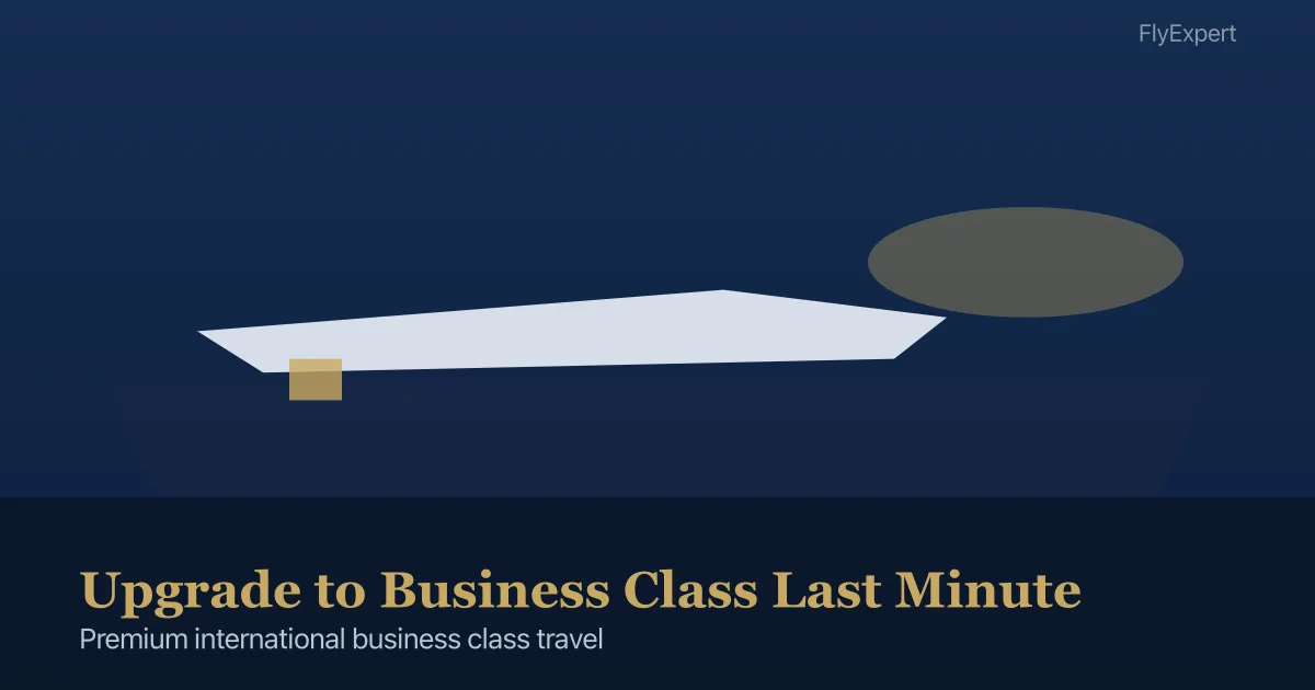Upgrade to Business Class Last Minute — FlyExpert licensed business class travel agency premium cabin booking